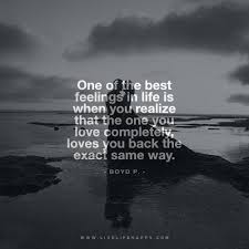 The more you know, the more. Live Life Happy Quote One Of The Best Feelings In Life Is When You Realize That The One You Love C Love Me Quotes Happy Life Quotes To Live By Live