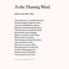 To The Thawing Wind By Robert Frost Read More Poems At Poets Org Robert Frost Poems Weather Quotes Robert Frost Quotes