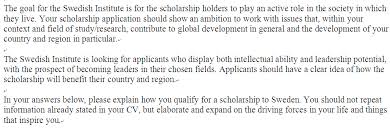 A motivational letter, also known as a personal statement or a cover letter, is a short piece of moreover, i feel i am responsible for making a big move in this field and this scholarship will give me a big chance to be one day someone who is. Confusion About The Swedish Institute Scholarship Questions And Application Instructions