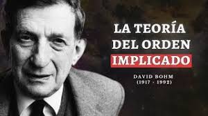 DAVID BOHM: La totalidad y el orden implicado