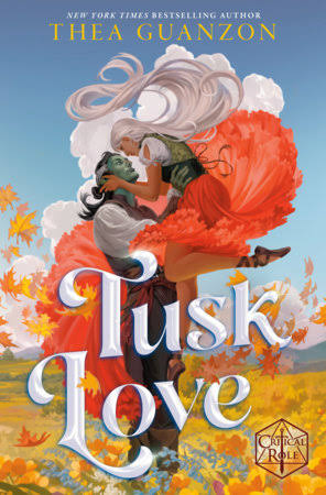 Tusk Love by Thea Guanzon, Critical Role: 9780593874288 |  PenguinRandomHouse.com: Books
