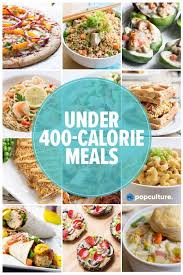 40 Healthy Dinners Under 400 Calories 400 Calorie Meals Low Calories Vegetarian Meals Under 400 Calories