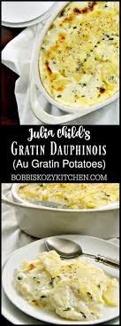 Julia Child S Gratin Dauphinois Au Gratin Potatoes Are Quite Possibly My Favorite Potatoes Ever Pot Julia Child Recipes Vegetable Recipes Potatoes Au Gratin