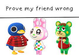 Maybe you would like to learn more about one of these? My Friend Said That 3 Of My 4 Villagers In New Horizons Were Ugly I Decided To Prove Her Wrong Comment How You Feel About My Villagers Honest Opinions Animalcrossing