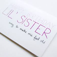 Birthday Wishes For Younger Sister In Funny Way Last Chance Sale Sister Birthday Card Birthday Card For Little Sister Way To Make Me Feel Old Happy Birthday Sister Quotes Sister Birthday Quotes Birthday Wishes For Sister