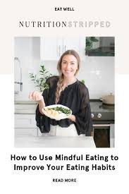 How To Use Mindful Eating To Improve Your Eating Habits Nutrition Stripped In 2020 Mindful Eating Eating Habits Eat