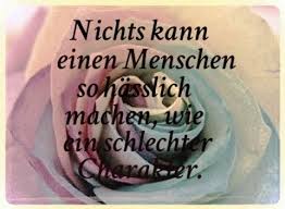 Nichts Kann Einen Menschen So Hässlich Machen Wie Ein