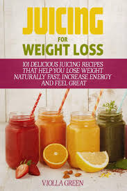 That's where juicing recipes for weight loss can help fill the void. Amazon Com Juicing For Weight Loss 101 Delicious Juicing Recipes That Help You Lose Weight Naturally Fast Increase Energy And Feel Great 9781520437668 Green Violla Books