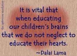 It Is Vital That When Educating Our Children S Brains That We Do Not Neglect To Educate Their Hearts Teaching Quotes Education Quotes Words