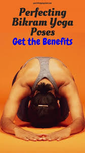 Get All The Benefits That Bikram Yoga Has To Offer Develop A Better Mental And Physical Health Bikram Yoga Poses Bikram Yoga Yoga Poses