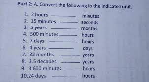 30 minutes to hours = 0.5: Part 2 A Convert The Following To The Indicated Unit 1 2 Hours Minutes2 15 Minutes Brainly Ph