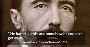 Joseph Conrad: “He hated all this, and somehow he couldn't...”