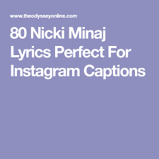 80 Nicki Minaj Lyrics Perfect For Instagram Captions Nicki Minaj Lyrics Instagram Captions Instagram Captions Songs