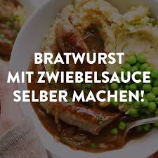 Bratwurst Mit Zwiebelsauce Rezept Zum Selbermachen Bee Dinnerres In 2020 Dinner Recipes Family Dinner Diy Food Recipes