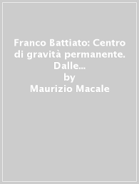 You are a woman in love. Franco Battiato Centro Di Gravita Permanente Dalle Origini A Gommalacca Maurizio Macale Libro Mondadori Store