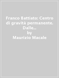 Jesuitas en acciòn vestidos como unos bonzos en antiguas cortes con emperadores de la dinastia ming busco un centro de gravedad permanente que. Franco Battiato Centro Di Gravita Permanente Dalle Origini A Gommalacca Maurizio Macale Libro Mondadori Store