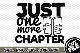 Huge library of free svg files to download instantly and create your diy projects today! Just One More Chapter Svg Cut File N207 By Svgartsy Thehungryjpeg Com