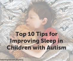 In fact, i once read that more than 50% of children with autism struggle with sleep disturbances of some kind. Help Me Grow Utah Easyblog Top 10 Tips For Improving Sleep In Children With Autism