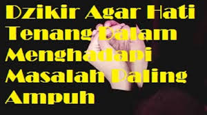 Dzikir Agar Hati Tenang Dalam Menghadapi Masalah Paling Ampuh Kutipan Agama Kutipan