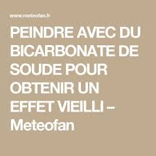 Peindre Avec Du Bicarbonate De Soude Pour Obtenir Un Effet Vieilli Bicarbonate De Soude Peinture Effet Vieilli Teinture Bois