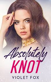 Absolutely Knot (Knot That Kind of Girl, #2) by Violet Fox