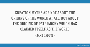 Creation myths are not about the origins of the world at...