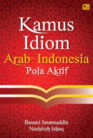 Kamus arab indonesia adalah salah satu aplikasi utama untuk belajar bahasa arab. Jual Buku Kamus Idiom Arab Indonesia Pola Aktif Cover Baru Oleh Basuki Imamudin Gramedia Digital Indonesia