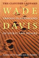 The decline of wade davis is one of the most glaring flaws of the rockies' failed season. The Clouded Leopard A Book Of Travels Wade Davis Google Books
