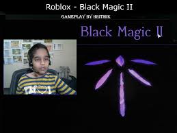 Black magic ii just has been recently update but it's really nothing new this time around except for how the mechanics is changes. Roblox Black Magic 2 Gameplay By Hrithik Peddireddy Facebook