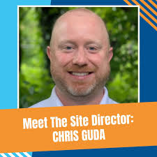 Meet Our Site Director: Chris Guda