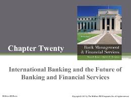 During the forty years of its establishment, the bank worked sincerely to build a national force of healthy capital capable of bringing the republic of yemen into the heart of the time and its spirit of civilization and. Chapter Twenty International Banking And The Future Of