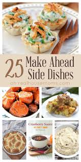 25 Make Ahead Side Dishes On Realhousemoms Com Thanksgiving Side Dishes Food Dishes
