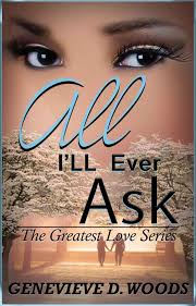 All I'll Ever Ask (The Greatest Love Book 1) (Genevieve Woods) » p.1 »  Global Archive Voiced Books Online Free