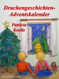Auch in unserer schnelllebigen, modernen welt, spielen stimmungsvolle. Drachengeschichten Adventskalender 24 Weihnachtsgeschichten Ebook Koelle Patricia Amazon De Kindle Shop
