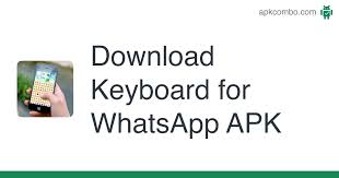 Optimiza la manera en que ingresas información en tu samsung. Keyboard For Whatsapp Apk 6 1 Android App Download