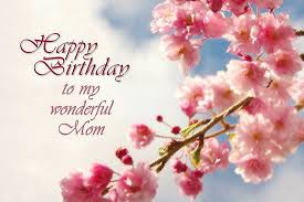 Happy Birthday Wishes For My Mom Happy Birthday To My Wonderful Mom Happy Birthday Mom Happy Birthday Mom Wishes Happy Birthday Mom Quotes