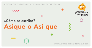 Information and translations of asiqué in the most comprehensive dictionary definitions resource on the web. Asique O Asi Que Como Se Escribe Y Diferencias Como Dice Que Dijo