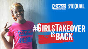 Plan - The takeover is an opportunity to highlight the potential and  leadership of girls, and to place them in positions in which they are  rarely seen or valued. This International Day