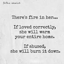 I've played with fire tonight with chris, pushed him to be that dragon, and the way he's looking at me now, the way he sees today's quote. Pin By Mon On Great Quotes Fire Quotes Muse Quotes Play With Fire Quotes