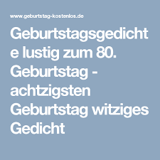 Doch das stimmt nicht zwangsläufig, denn kurze witzige geburtstagssprüche bedürfen gar nicht vieler worte, um ins. Geburtstagsgedichte Lustig Zum 80 Geburtstag Achtzigsten Geburtstag Witziges Gedicht Geburtstagslieder Spruche Zum 80 Geburtstag Geburtstagsgedicht