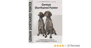 German Shorthaired Pointer Comprehensive Owners Guide