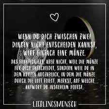 Wenn Du Dich Zwischen Zwei Dingen Nicht Entscheiden Kannst Wirf Einfach Eine Munze Das Funktioniert Aber Nicht Weil Die Munze Fur Dich Entscheidet Sondern Quotes Funny Life Spruche Geniale Spruche