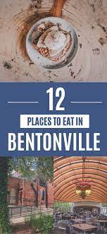 12 Best Restaurants In Bentonville Arkansas Arkansas Travel Travel Usa Bentonville Arkansas