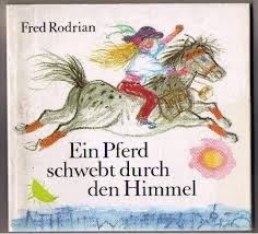 9783358014226 Ein Pferd Schwebt Durch Den Himmel 70 Gedichte Und Reime Fur Kinder Und Junge Leute Abebooks Fred Rodrian 3358014223