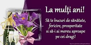 Felicitari De Pentru Zile Nastere Happy Aniversary Happy Birthday Wishes Birthday Wishes