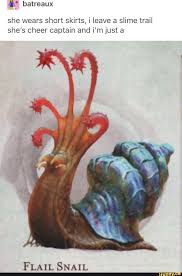 She Wears Short Skirts I Leave A Slime Trail She S Cheer Captain And I M Just A Flail Snail Ifunny Tumblr Funny Funny Memes Memes