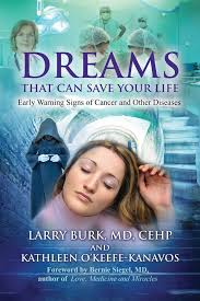 You are empathy and intuition geared at providing the emotional stability to those in your life so that they can move into the world empowered and secure. Dreams That Can Save Your Life Early Warning Signs Of Cancer And Other Diseases Burk M D C E H P Larry O Keefe Kanavos Kathleen Siegel M D Bernie 9781844097449 Amazon Com Books