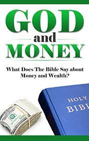 What does the scripture have to say about money? Money God And Money What Does The Bible Say About Money And Wealth Bible Study Religion Money Management What Does The Bible Say Bible Study Bible Commentary English Edition Ebook Davidson