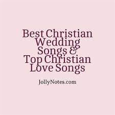 Best Christian Wedding Songs Top Christian Love Songs For Weddings Couples Anniversary V Christian Wedding Songs Wedding Love Songs Wedding Ceremony Songs