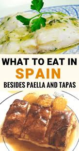 Spain Bucket List 6 Dishes To Eat In Spain Besides Paella And Tapas Spain Food Food Guide Tapas
